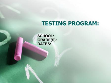 TESTING PROGRAM: SCHOOL: GRADE(S): DATES:. PROGRAM OVERVIEW Insert overview from the program guide.
