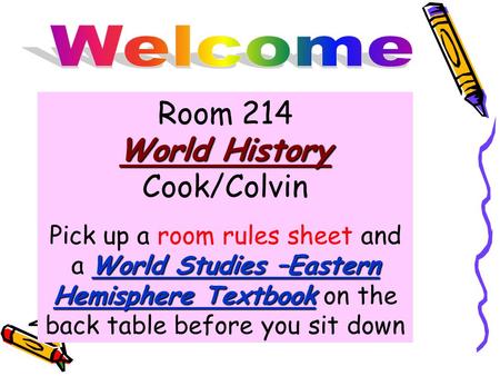 World History World Studies –Eastern Hemisphere Textbook Room 214 World History Cook/Colvin Pick up a room rules sheet and a World Studies –Eastern Hemisphere.