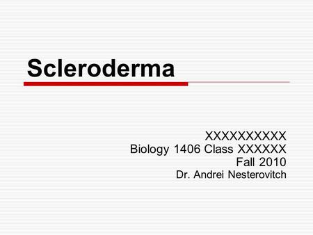 XXXXXXXXXX Biology 1406 Class XXXXXX Fall 2010 Dr. Andrei Nesterovitch