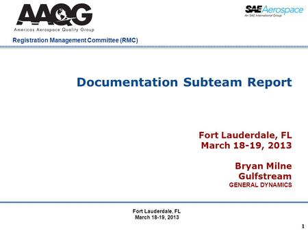 Company Confidential Registration Management Committee (RMC) 1 Documentation Subteam Report Fort Lauderdale, FL March 18-19, 2013 Bryan Milne Gulfstream.