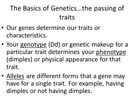The Basics of Genetics…the passing of traits