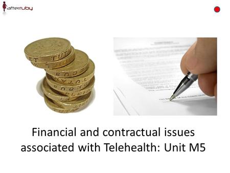 Financial and contractual issues associated with Telehealth: Unit M5.