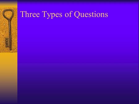 Three Types of Questions