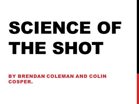 SCIENCE OF THE SHOT BY BRENDAN COLEMAN AND COLIN COSPER.
