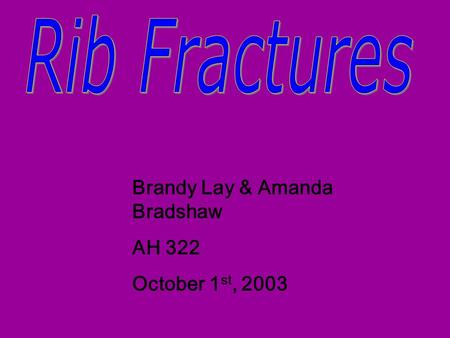 Brandy Lay & Amanda Bradshaw AH 322 October 1 st, 2003.