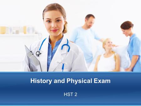 History and Physical Exam HST 2. Rationale Health care workers are on the front line of fighting the spread of infectious disease. One of the most important.