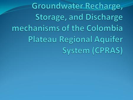 OUTLINE ORGANIZATION OF PRESENTATION Introduction/Setup Purpose Location Geology Hydrogeologic Setup Mechanisms/Analysis Recharge to aquifer Storage in.