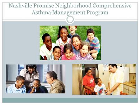Nashville Promise Neighborhood Comprehensive Asthma Management Program.