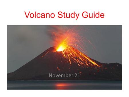 Volcano Study Guide November 21. HOT SPOT/ ASH ov.