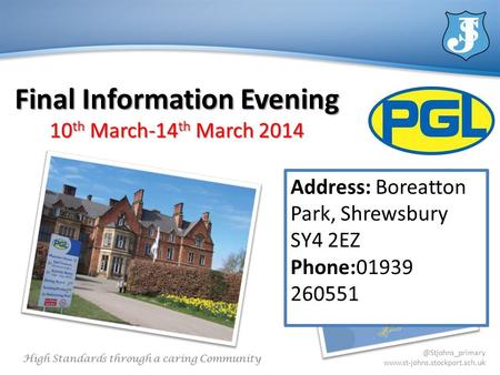 @Stjohns_primary  High Standards through a caring Community Final Information Evening 10 th March-14 th March 2014 Address:
