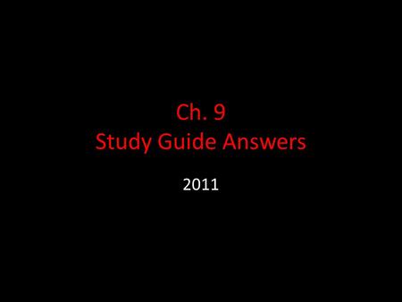 Ch. 9 Study Guide Answers 2011.
