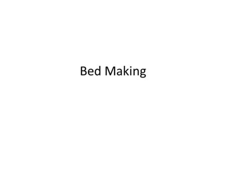 Bed Making.