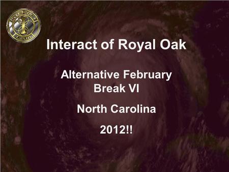 Interact of Royal Oak Alternative February Break VI North Carolina 2012!!