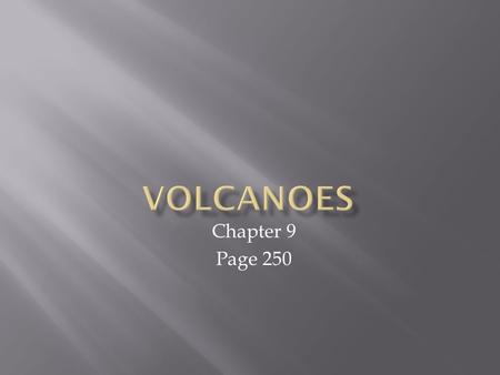 Chapter 9 Page 250.  Create a labeled drawing that illustrates what happens when a volcano erupts.