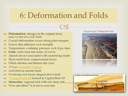   Deformation : changes in the original form and/or size of a rock body  Crucial deformation occurs along plate margins  Factors that influence rock.