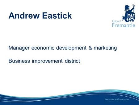Andrew Eastick Manager economic development & marketing Business improvement district.