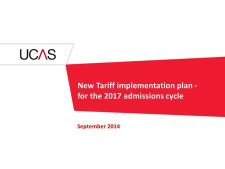 New Tariff implementation plan - for the 2017 admissions cycle