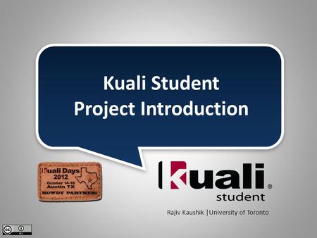 Kuali Student Project Introduction Rajiv Kaushik |University of Toronto.