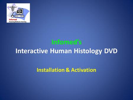 Infomed’s Interactive Human Histology DVD Installation & Activation.