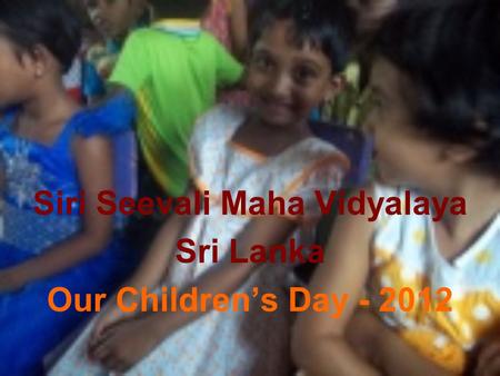 Siri Seevali Maha Vidyalaya Sri Lanka Our Children’s Day - 2012.
