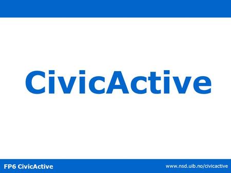FP6 CivicActive www.nsd.uib.no/civicactive CivicActive.