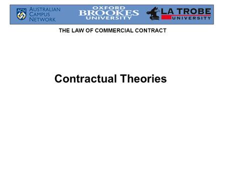 THE LAW OF COMMERCIAL CONTRACT Contractual Theories.