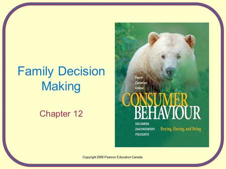 Copyright 2008 Pearson Education Canada Family Decision Making Chapter 12 Copyright 2008 Pearson Education Canada.