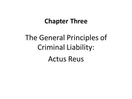 The General Principles of Criminal Liability: Actus Reus
