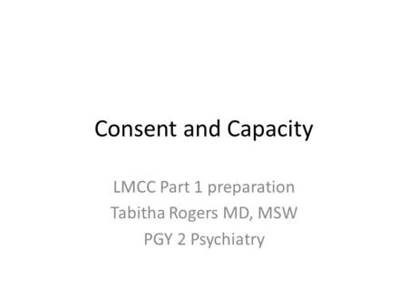 LMCC Part 1 preparation Tabitha Rogers MD, MSW PGY 2 Psychiatry