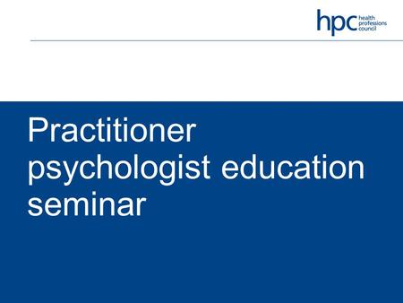 Practitioner psychologist education seminar. Today Welcome Introduction to HPC Workshop 1: Working collaboratively Break Workshop 2: Working with the.