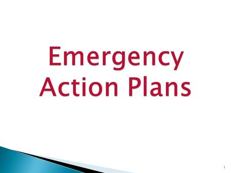1.  Written Plan which describes actions that must be taken to ensure employee safety in emergencies  Includes floor plans or maps which show emergency.