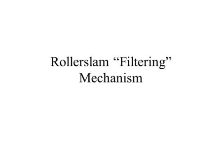 Rollerslam “Filtering” Mechanism. Main Idea Problem: Avoid network overload when agents need to receive excessive informations about the environment.