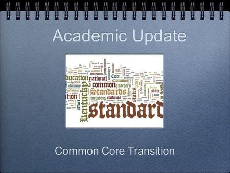 Academic Update Common Core Transition. What is the Common Core?