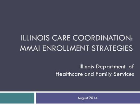 Illinois care coordination: MMAI Enrollment Strategies