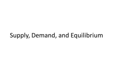 Supply, Demand, and Equilibrium. Q o $5 4 3 2 1 P Demand Schedule 10 20 30 40 50 60 70 80 2 PQd $510 $420 $330 $250 $180 D S Supply Schedule PQs $550.