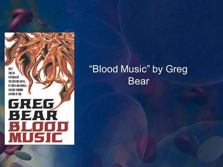 “Blood Music” by Greg Bear