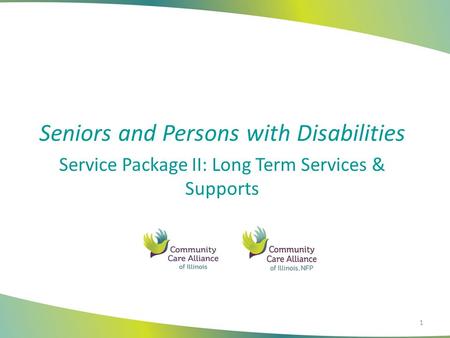 Seniors and Persons with Disabilities Service Package II: Long Term Services & Supports 1.