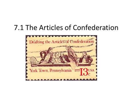 7.1 The Articles of Confederation