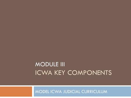 MODULE iii icwa key components