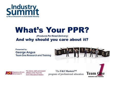 What’s Your PPR? (Products Per Retail Delivery) And why should you care about it? Presented by: George Angus Team One Research and Training.