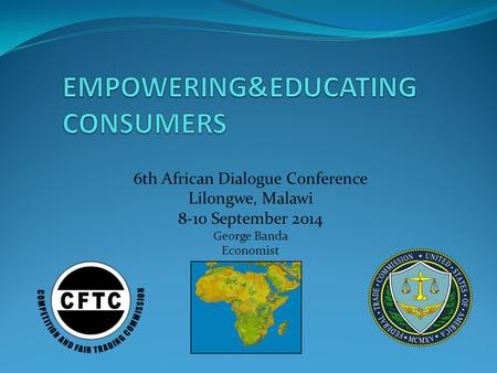 6th African Dialogue Conference Lilongwe, Malawi 8-10 September 2014 George Banda Economist.