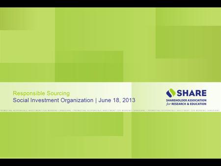 Suite 1200, 1166 Alberni Street, Vancouver, BC V6E 3Z3 Canada T 604 408.2456 F 604 408.2525 Responsible Sourcing Social Investment Organization | June.