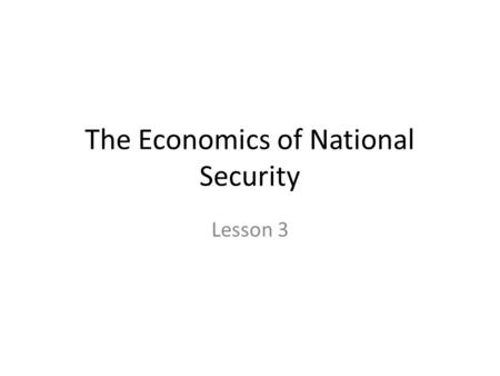 The Economics of National Security Lesson 3. How Much Would You Be Willing to Pay? You are the owner of a coffee shop in a dangerous part of town. The.