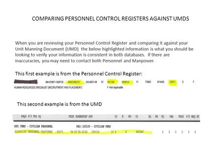 COMPARING PERSONNEL CONTROL REGISTERS AGAINST UMDS When you are reviewing your Personnel Control Register and comparing it against your Unit Manning Document.