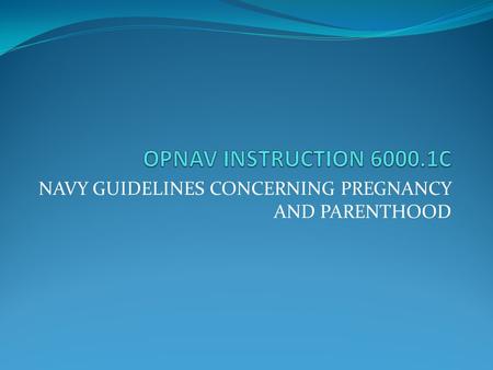 NAVY GUIDELINES CONCERNING PREGNANCY AND PARENTHOOD