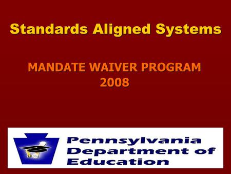 Standards Aligned Systems MANDATE WAIVER PROGRAM 2008.