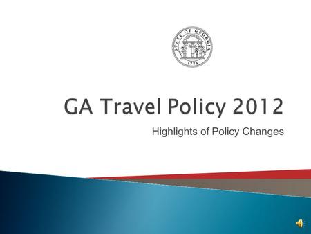 Highlights of Policy Changes  GTE System Users: ◦ May 1, 2012  Non-GTE System Users: ◦ No later than July 1, 2012 ◦ Non-GTE Systems Agencies are not.