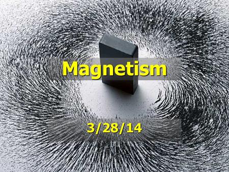 Magnetism 3/28/14. Bellwork ► Where is the Earth’s north magnetic pole located? *Turn in the lab. ► Near the south geographic pole or Antarctica.