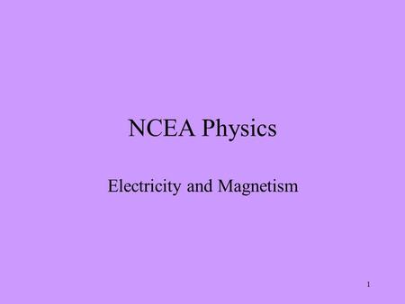 1 NCEA Physics Electricity and Magnetism. 2 Charging by friction Aims: To be able to describe common materials which are electrical conductors or insulators.