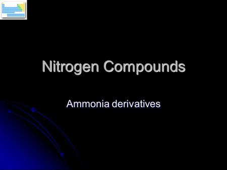 Nitrogen Compounds Ammonia derivatives. Specification from OCR Properties of primary amines Properties of primary amines Amino acids; peptide formation.